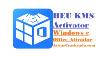 HEU KMS Activator Windows e Office Ativador